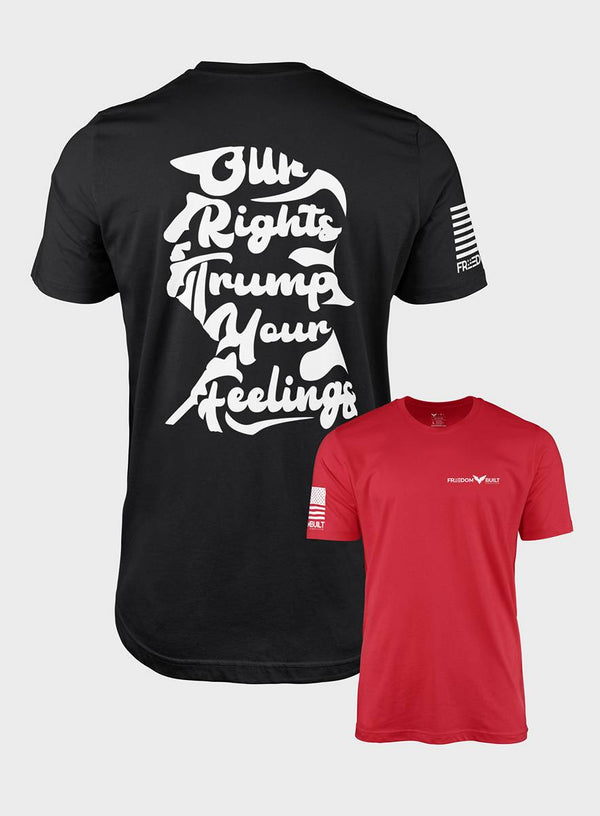 Our Rights Trump Your Feelings | T- Shirt