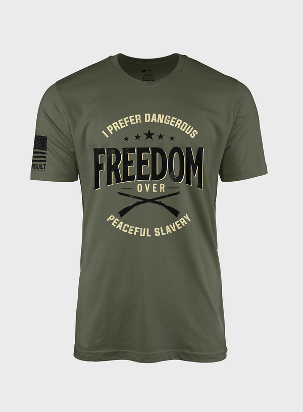 Dangerous Freedom Over Peaceful Slavery | T- Shirt
