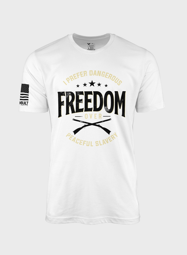 Dangerous Freedom Over Peaceful Slavery | T- Shirt