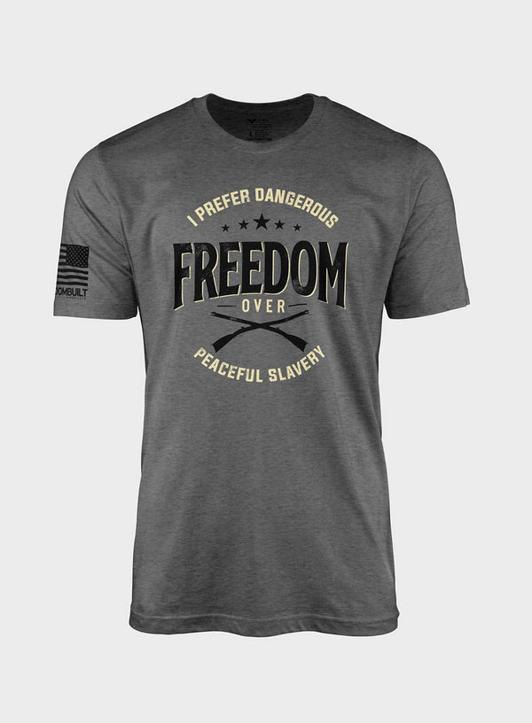 Dangerous Freedom Over Peaceful Slavery | T- Shirt