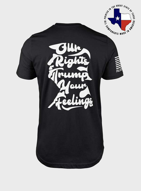 Our Rights Trump Your Feelings | T- Shirt
