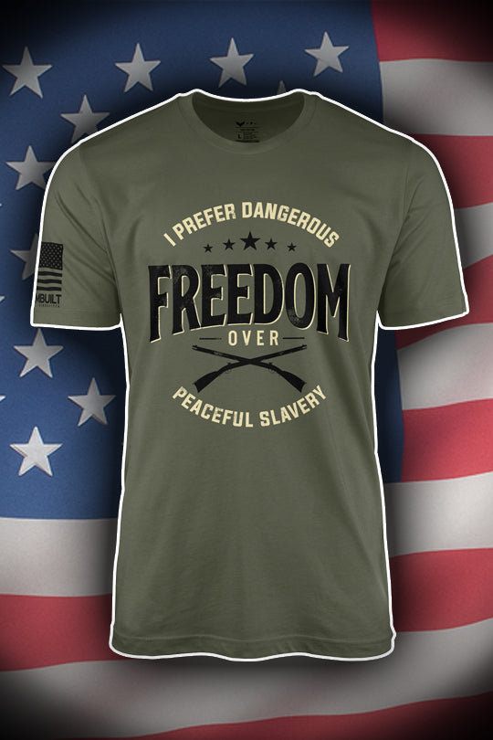 Dangerous Freedom Over Peaceful Slavery | T- Shirt